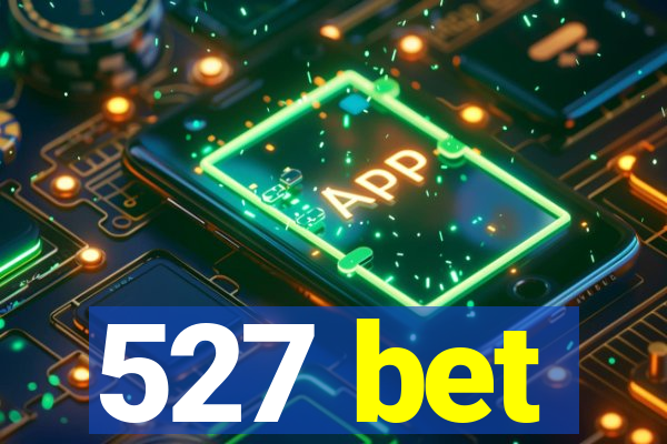 527 bet